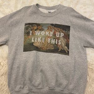 Grey sweatshirt. “I woke up like this” the birth of Venus print